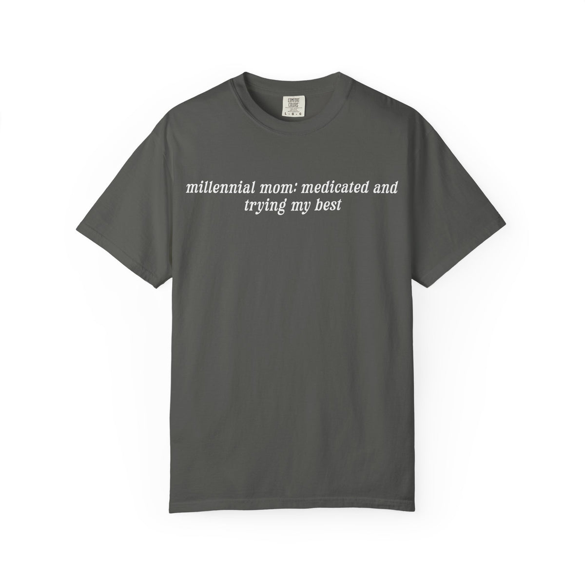 Millennial Mom: Medicated And Trying My Best Tee