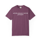 Soft Life Enthusiast, Hard Life Participant Tee