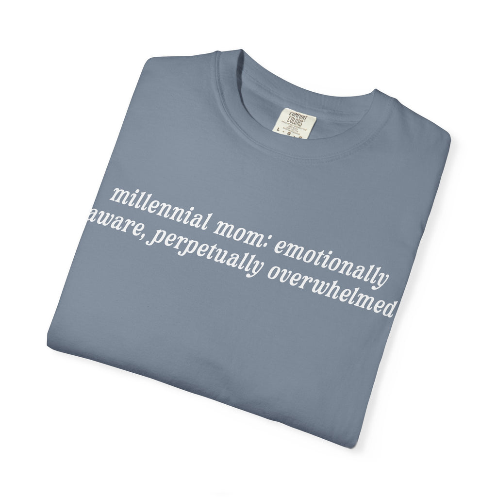 Millennial Mom: Emotionally Aware, Perpetually Overwhelmed Tee
