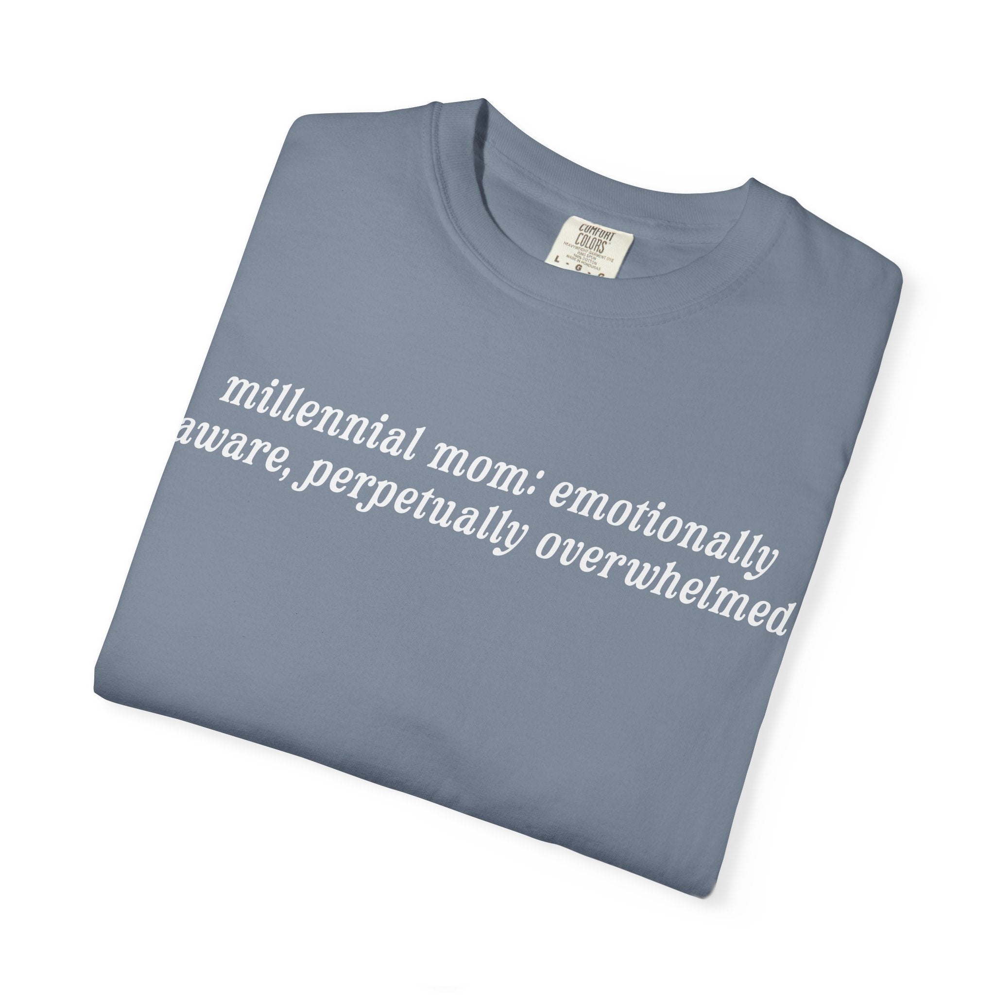 Millennial Mom: Emotionally Aware, Perpetually Overwhelmed Tee