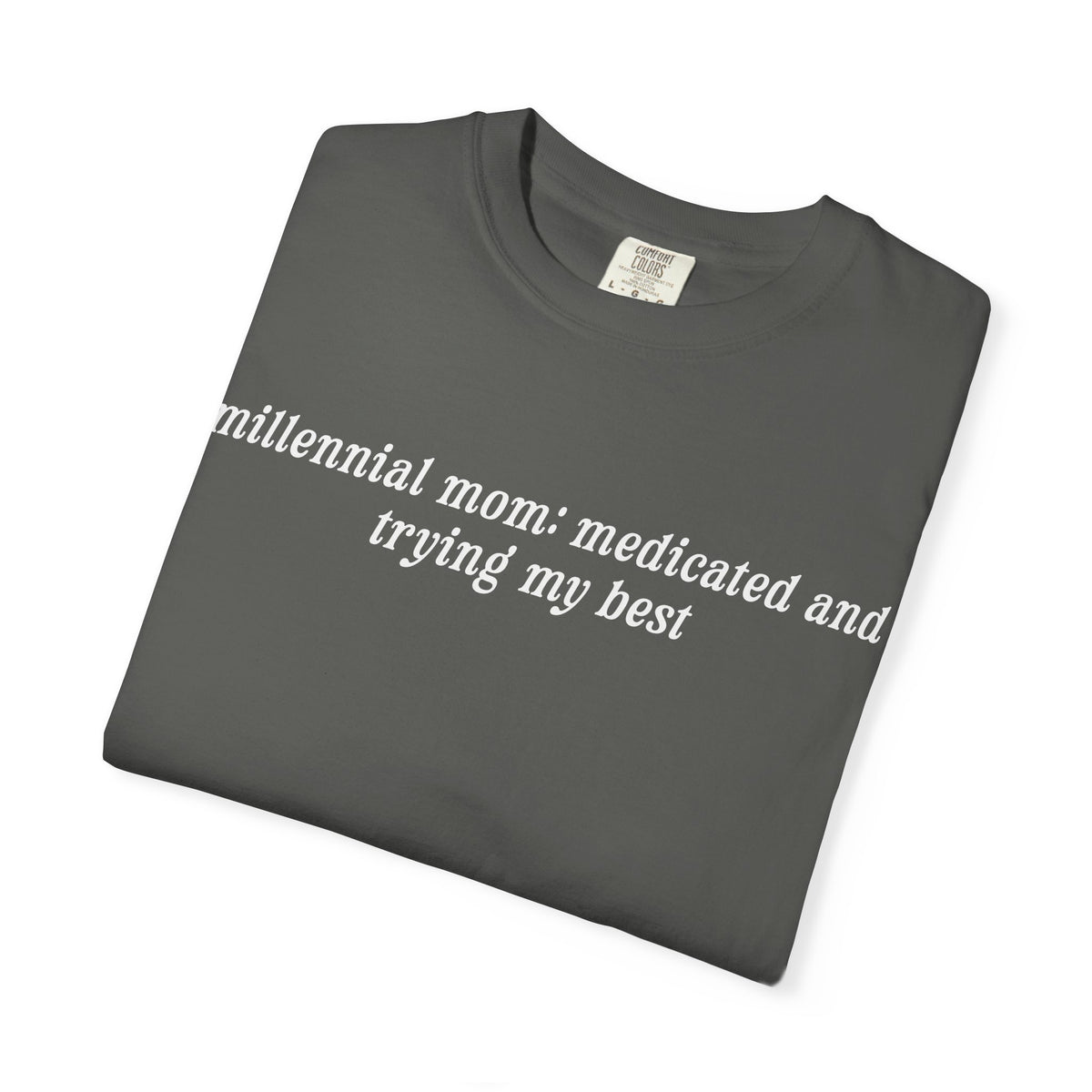 Millennial Mom: Medicated And Trying My Best Tee