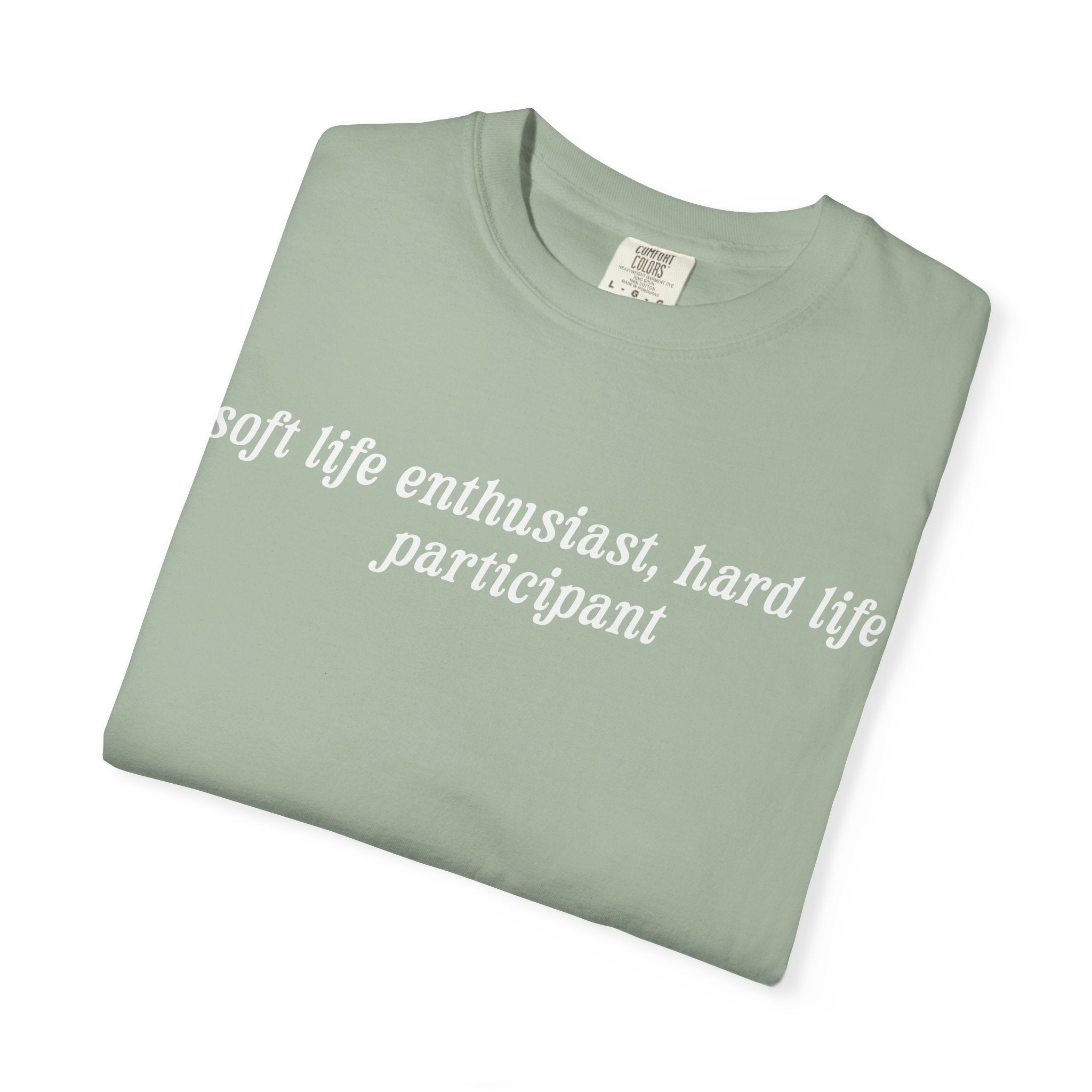 Soft Life Enthusiast, Hard Life Participant Tee