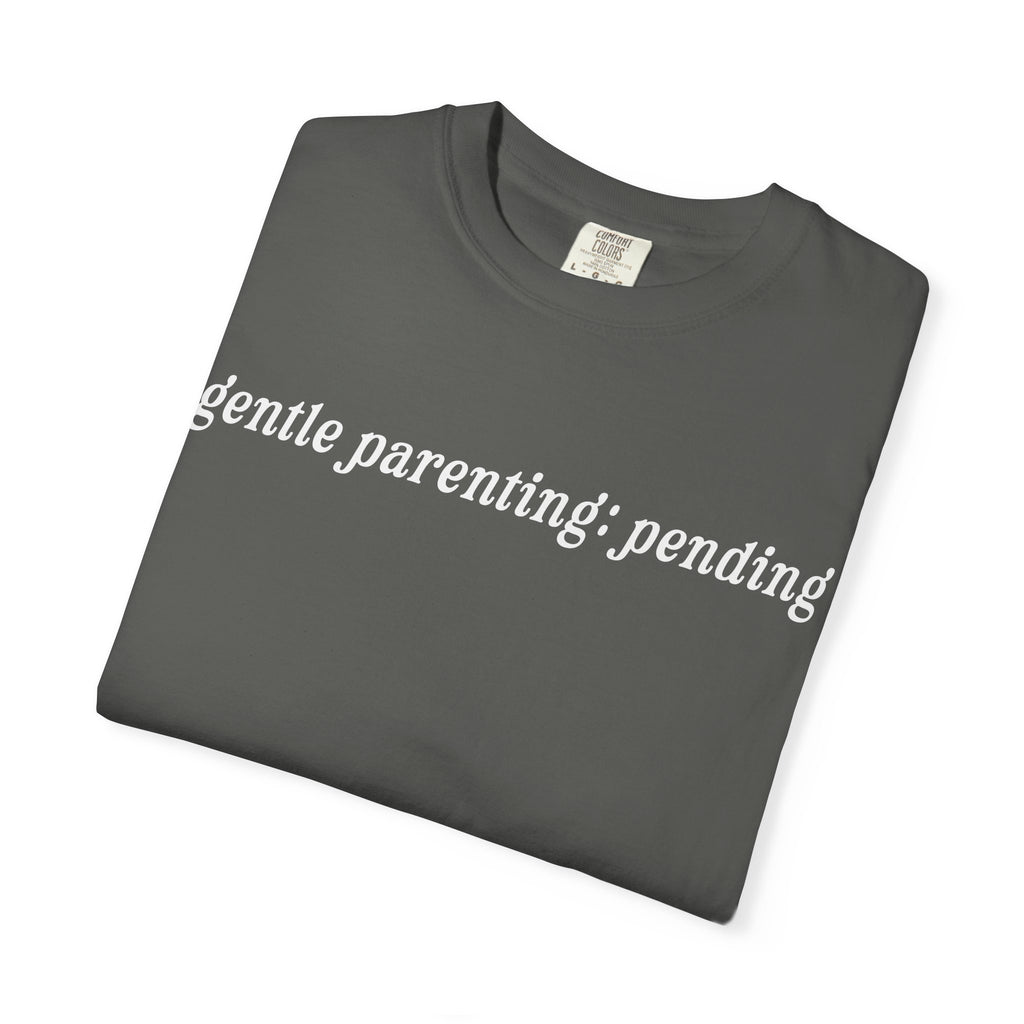Gentle Parenting: Pending Tee