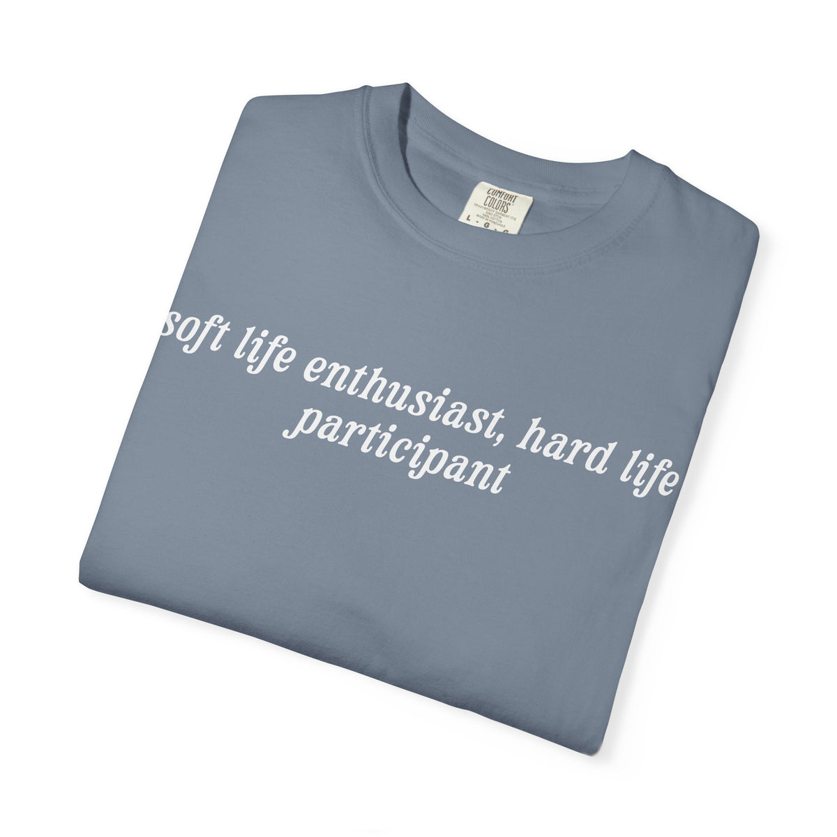 Soft Life Enthusiast, Hard Life Participant Tee