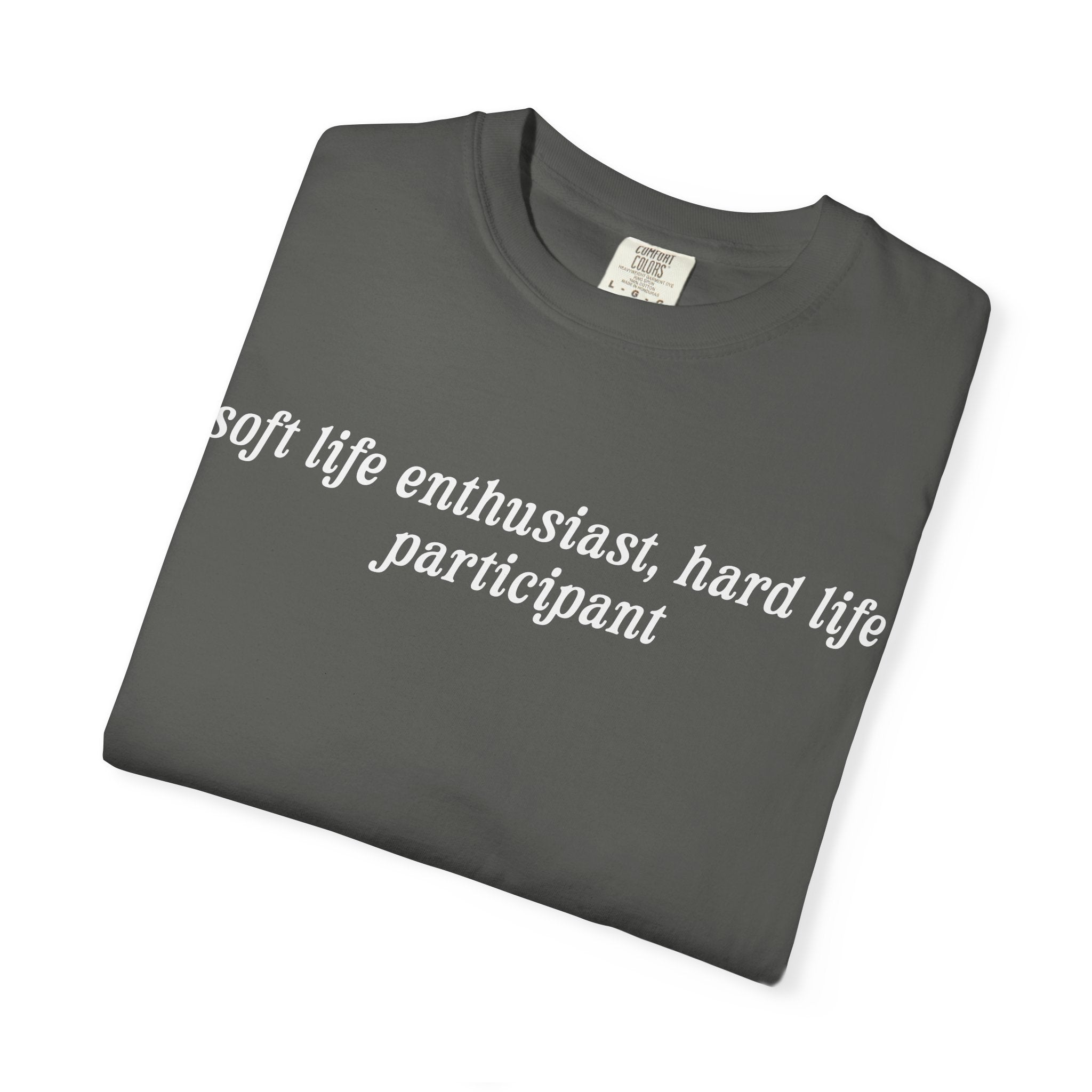 Soft Life Enthusiast, Hard Life Participant Tee