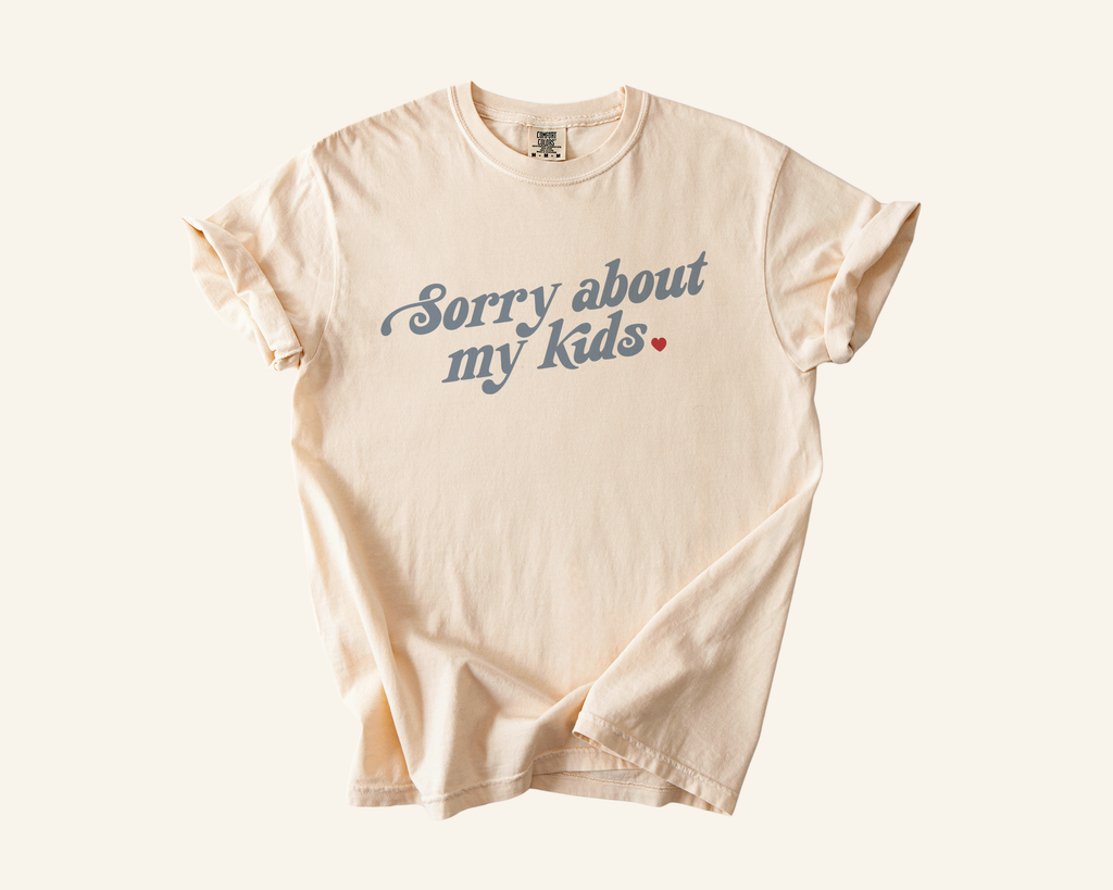 Sorry About My Kids Tee