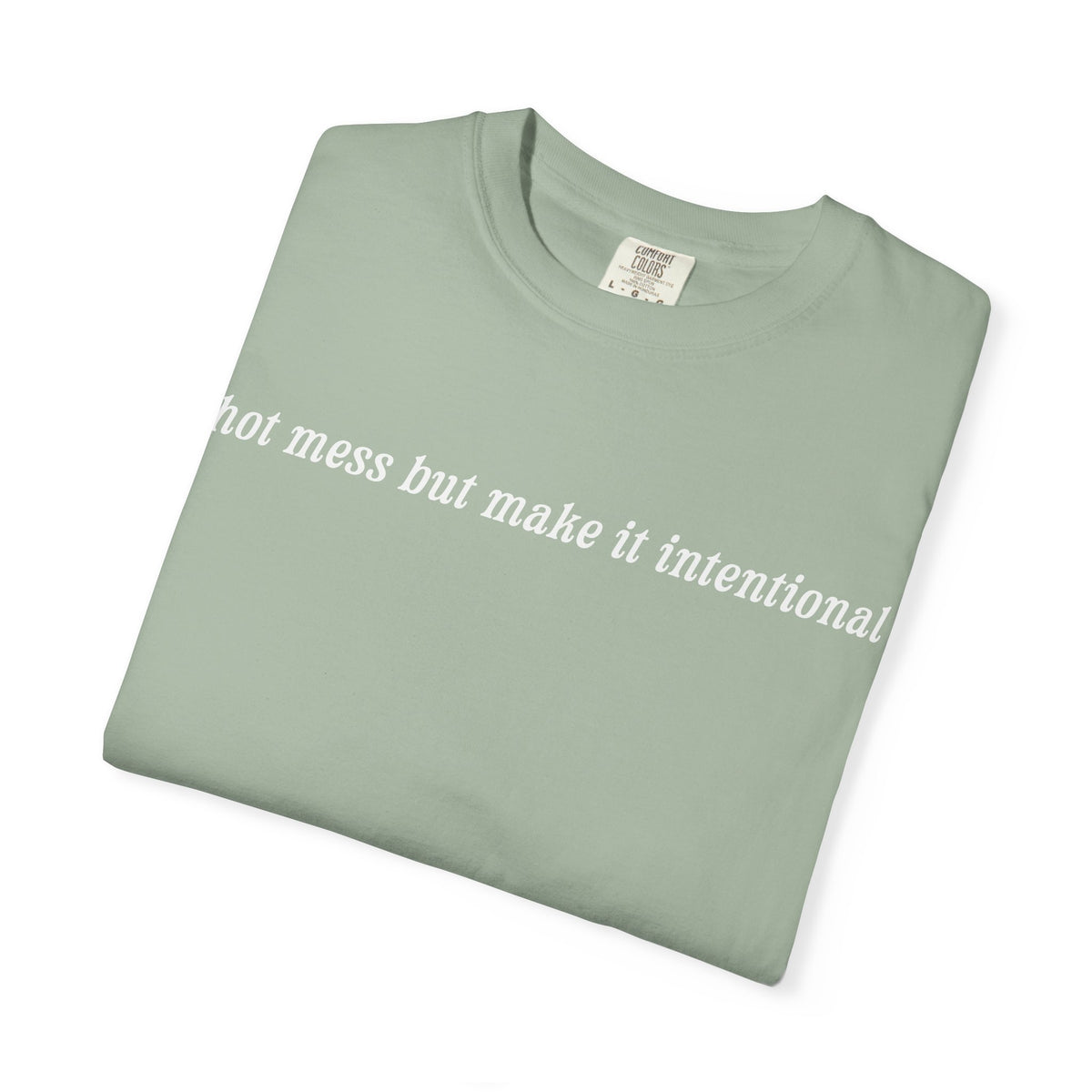 Hot Mess But Make It Intentional Tee