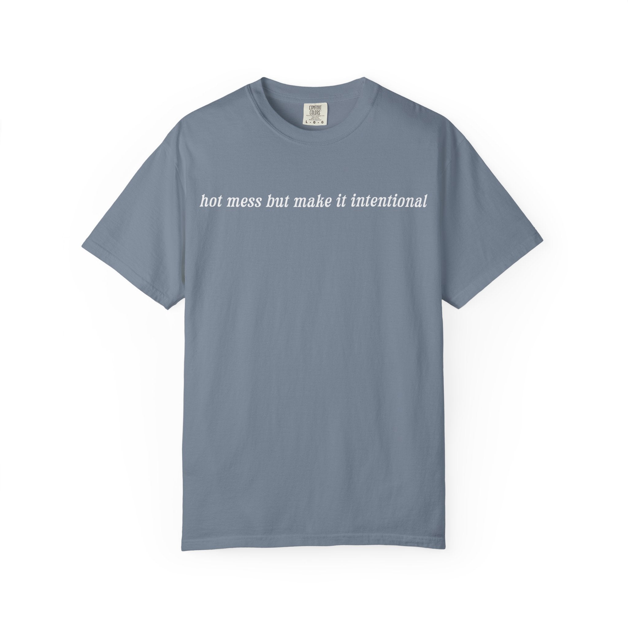 Hot Mess But Make It Intentional Tee