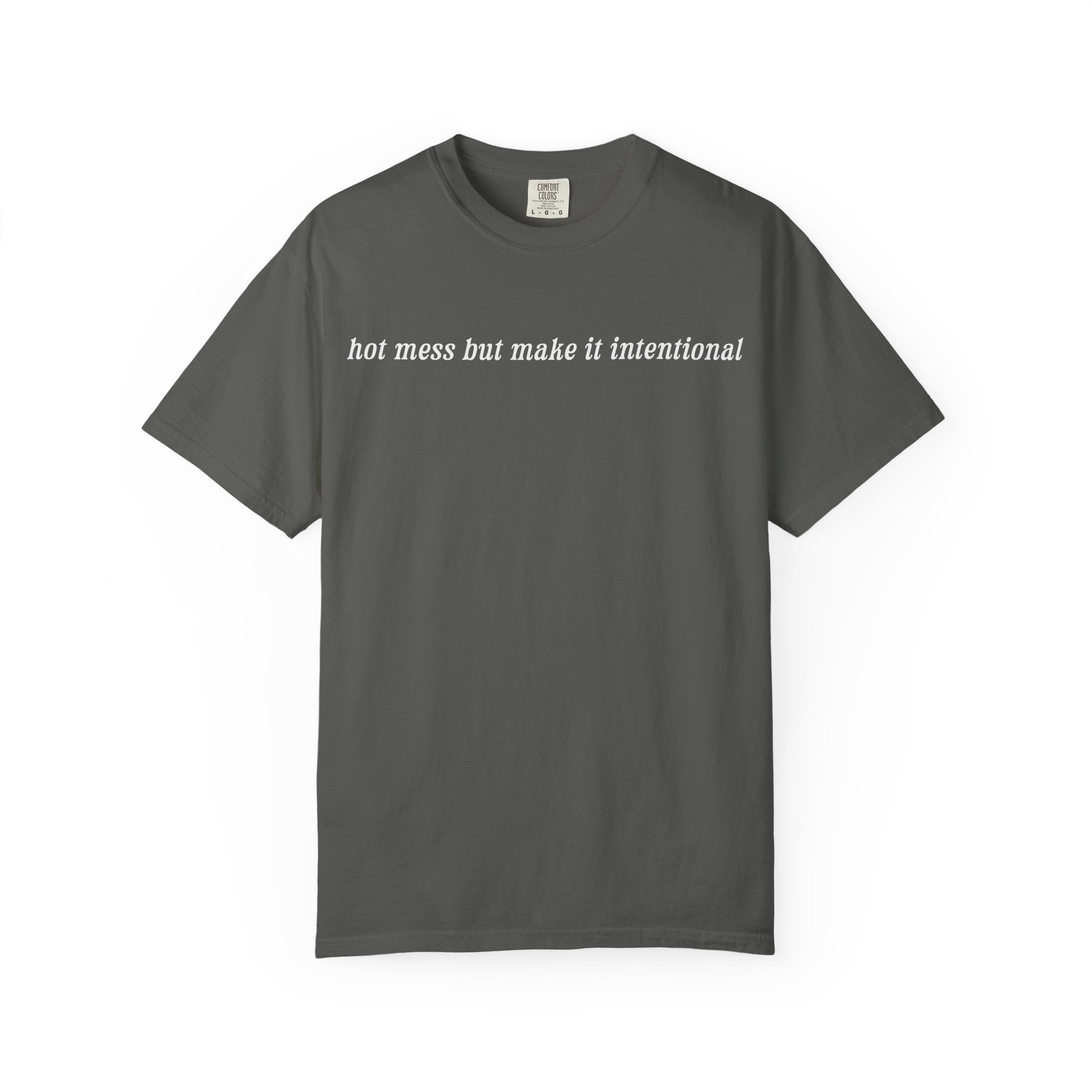Hot Mess But Make It Intentional Tee