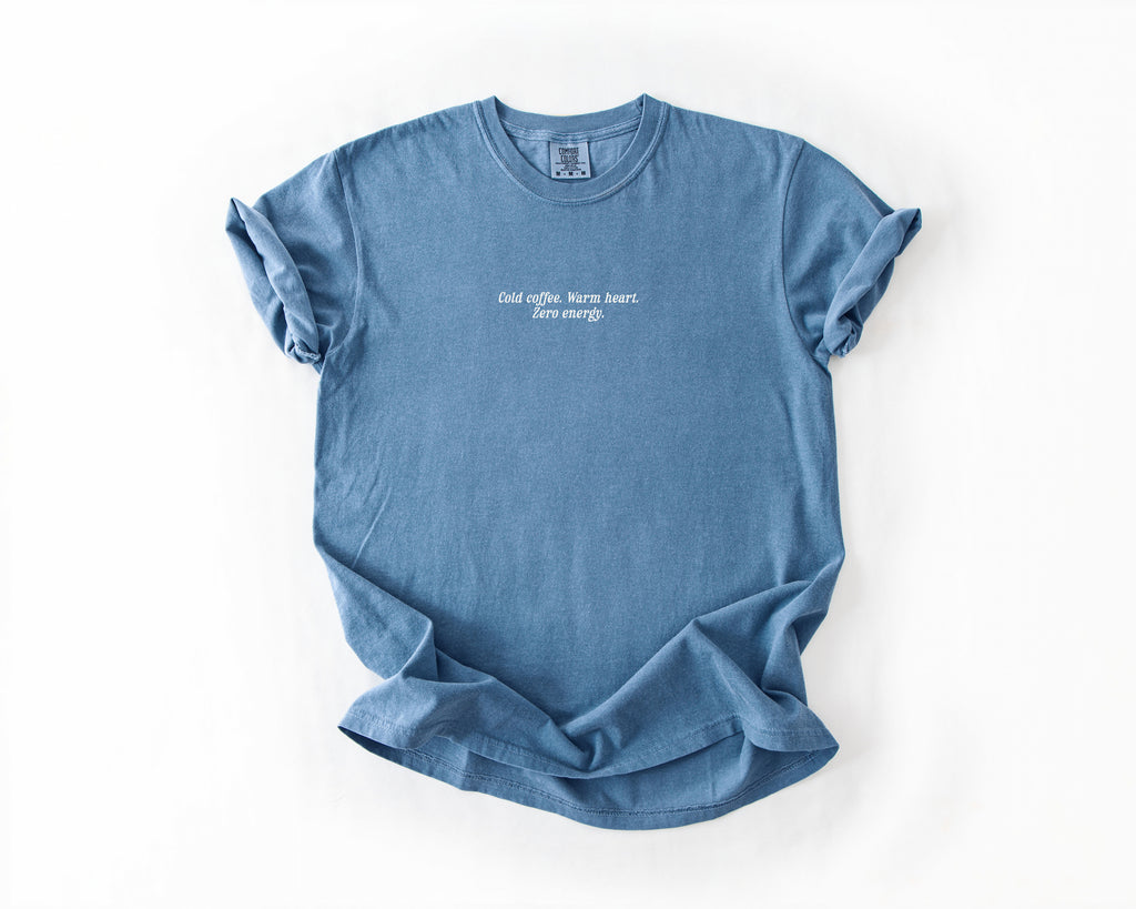 Cold Coffee. Warm Heart, Zero Energy Tee