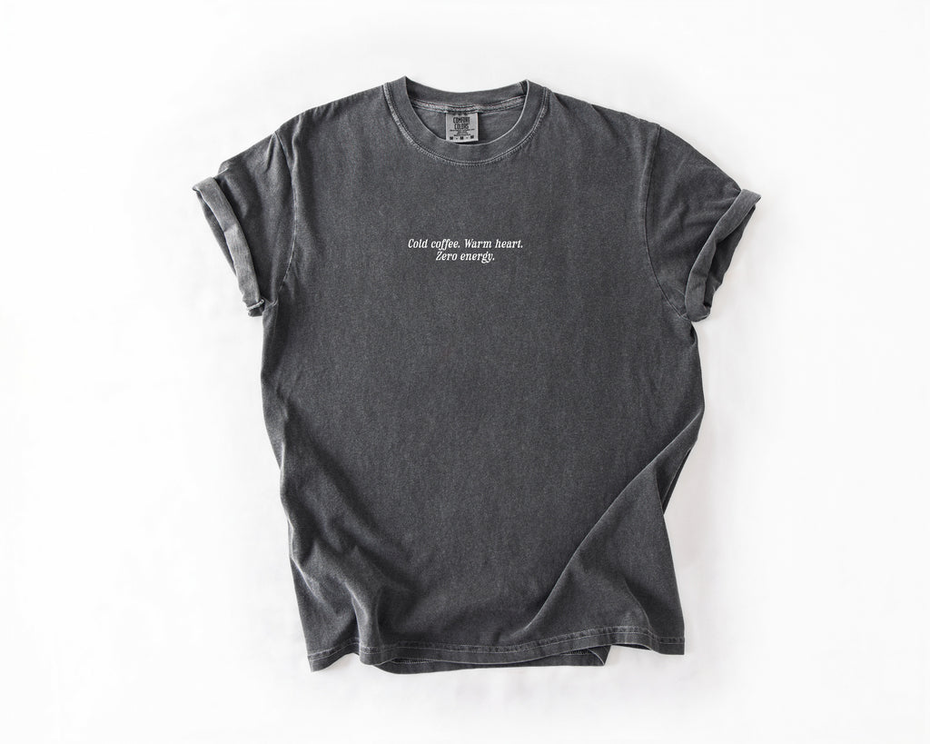 Cold Coffee. Warm Heart, Zero Energy Tee