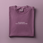 Overstimulated. As If I Needed More of That Tee