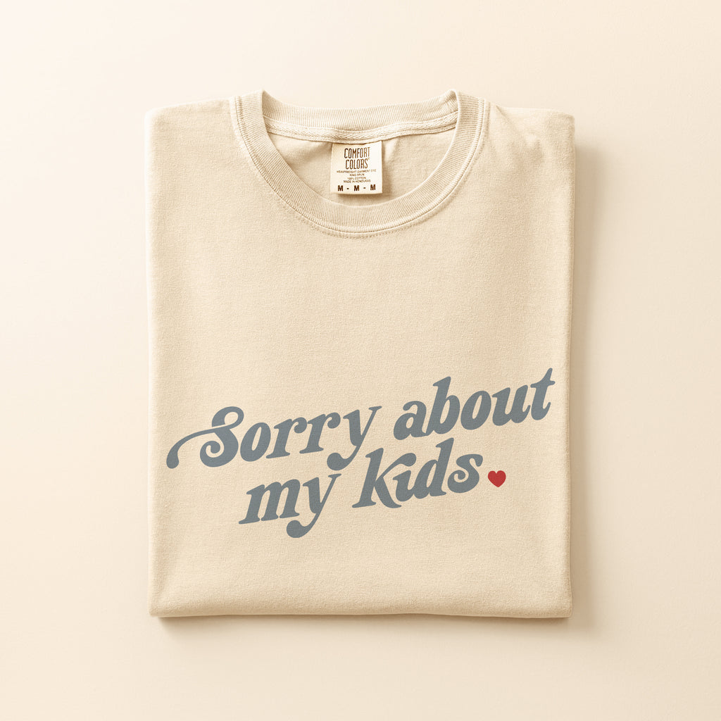 Sorry About My Kids Tee