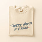 Sorry About My Kids Tee