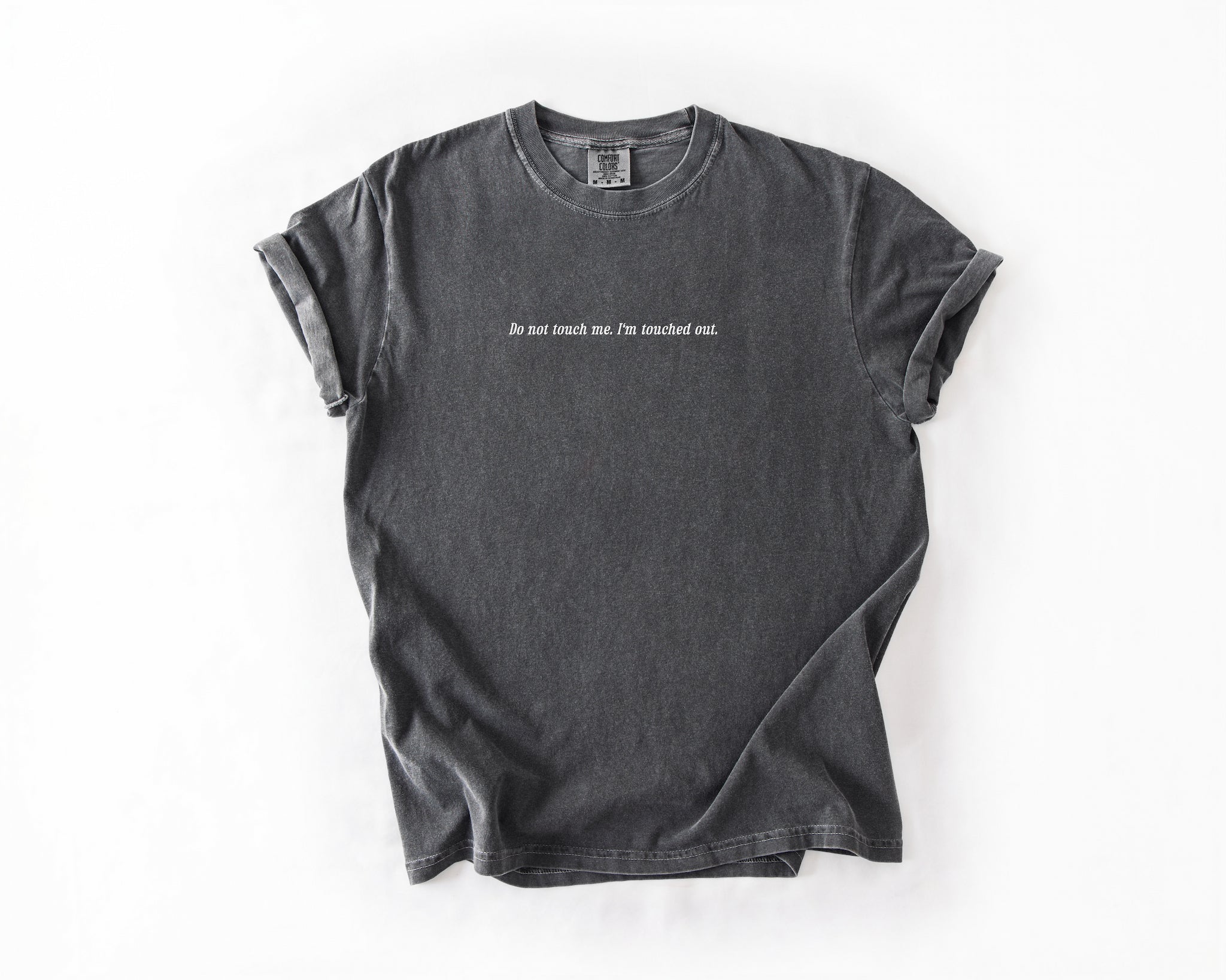 Do Not Touch Me, I'm Touched Out Tee